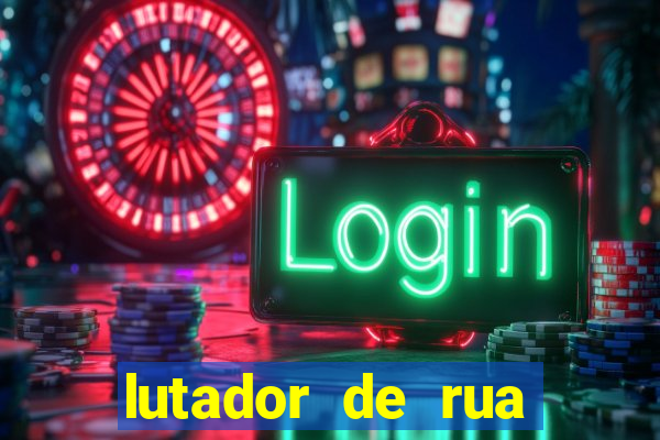 lutador de rua filme completo dublado mega filmes